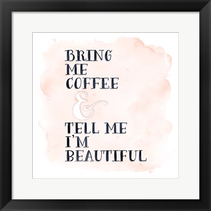 Framed Bring Me Coffee Print