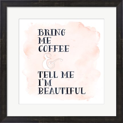 Framed Bring Me Coffee Print