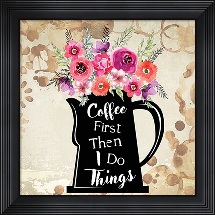 Framed Coffee First Print