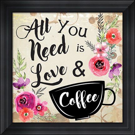 Framed All You Need Print
