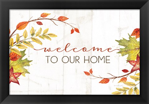 Framed Welcome to Our Home Print