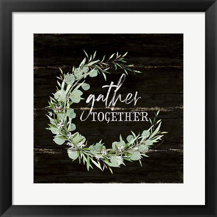 Framed Gather Together Print