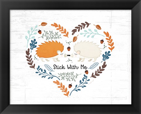 Framed Stick With Me Print