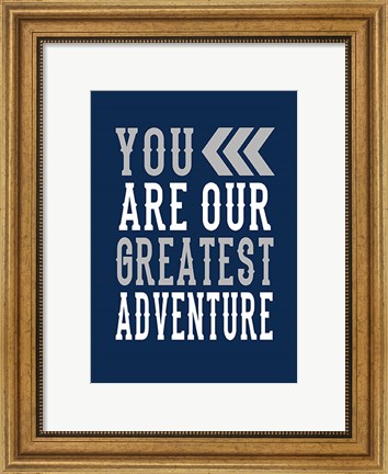 Framed Our Greatest Adventure Print