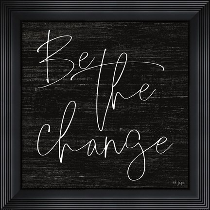Framed Be the Change Print
