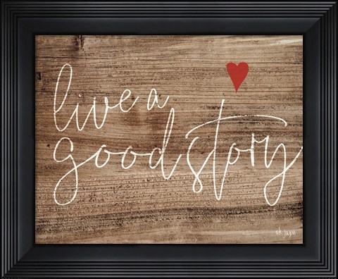 Framed Live a Good Story Print