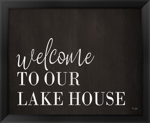 Framed Welcome to Our Lake House Print
