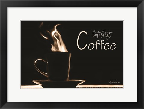 Framed But First Coffee Print