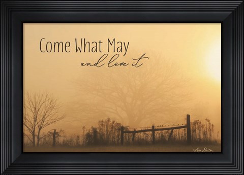 Framed Come What May Print