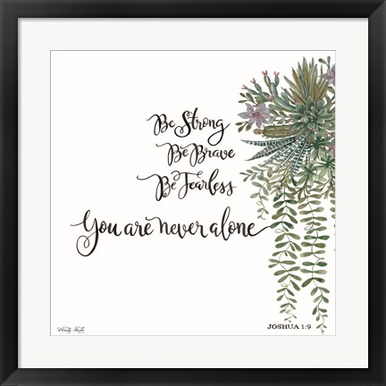 Framed Be Strong Print