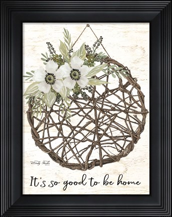 Framed It&#39;s so Good to be Home Print
