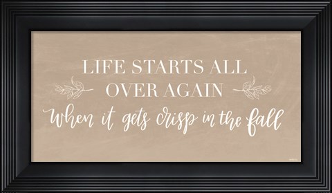 Framed Life Starts Over Again Print