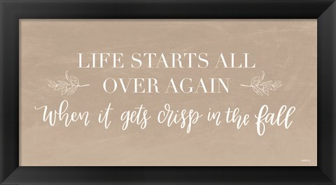 Framed Life Starts Over Again Print