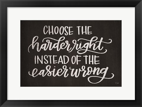 Framed Choose the Harder Right Print