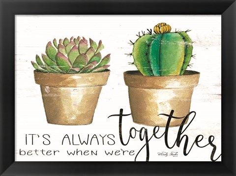 Framed It&#39;s Always Better Together Print