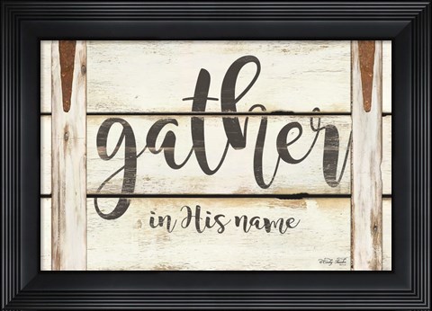 Framed Gather in His Name Print