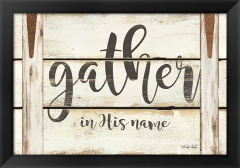 Framed Gather in His Name Print