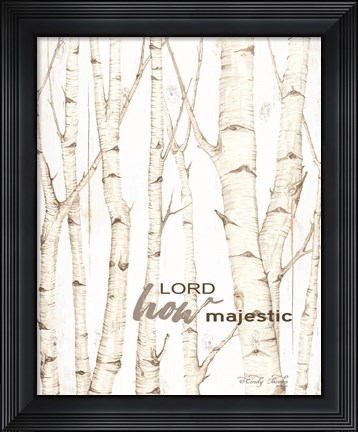 Framed Lord How Majestic Print