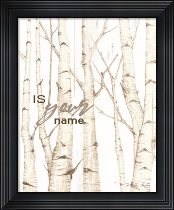 Framed Is Your Name Print