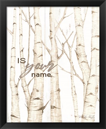 Framed Is Your Name Print