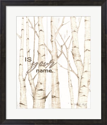 Framed Is Your Name Print