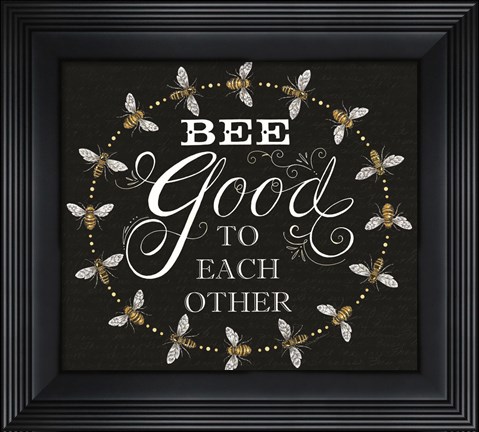 Framed Bee Good to Each Others Print