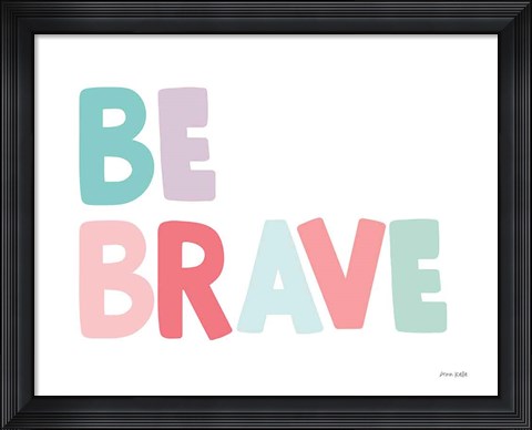 Framed Be Brave Print