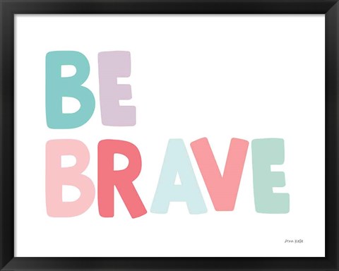 Framed Be Brave Print