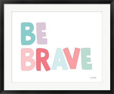 Framed Be Brave Print