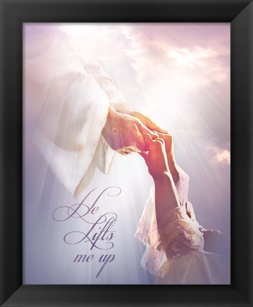 Framed He Lifts Me Up Print