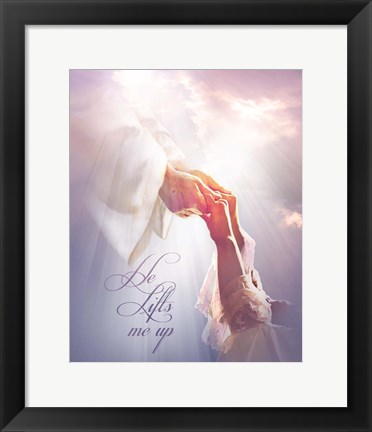 Framed He Lifts Me Up Print