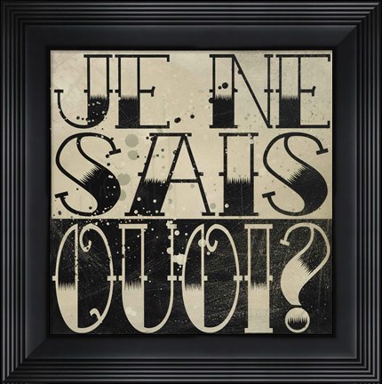 Framed Je Ne Sais Quoi? Print