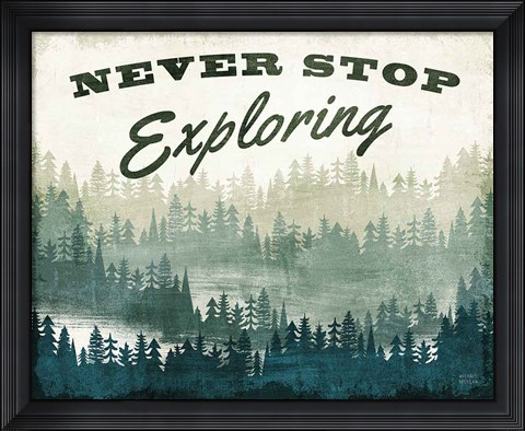 Framed Never Stop Exploring Print