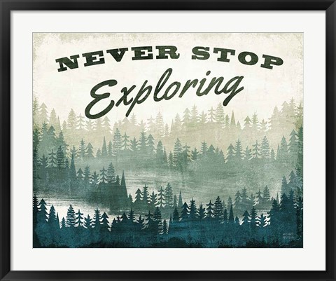 Framed Never Stop Exploring Print