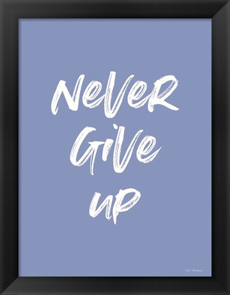 Framed Never Give Up Print