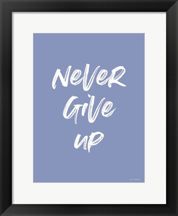 Framed Never Give Up Print