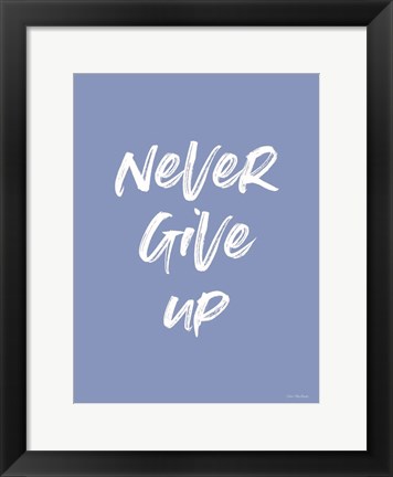 Framed Never Give Up Print