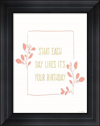 Framed Start Each Day Print