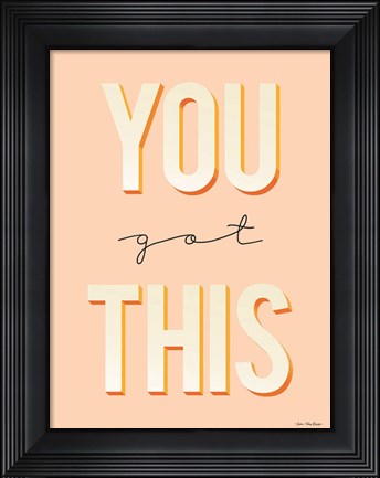 Framed You Got This Print