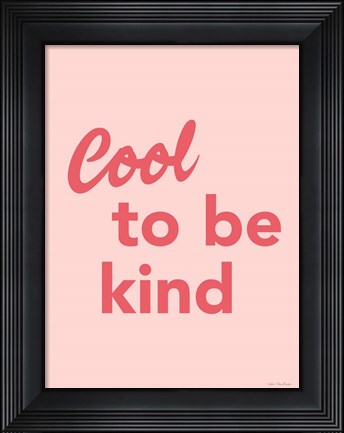 Framed Cool to Be Kind Print