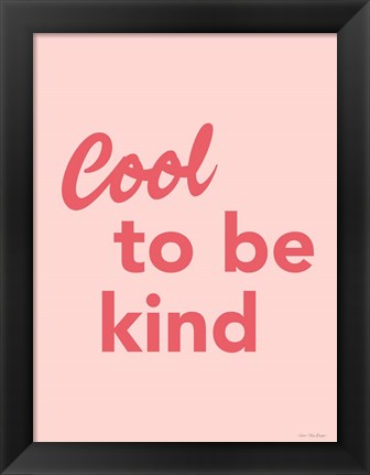 Framed Cool to Be Kind Print