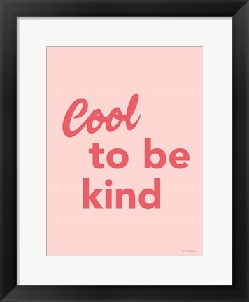 Framed Cool to Be Kind Print