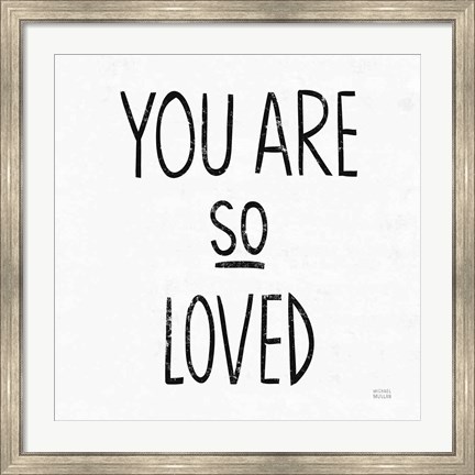 Framed You Are So Loved Sq BW Print