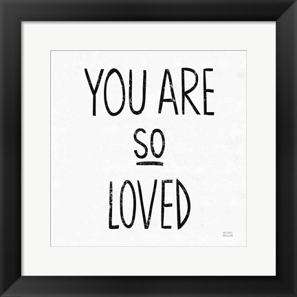 Framed You Are So Loved Sq BW Print