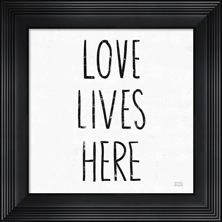 Framed Love Lives Here Sq BW Print