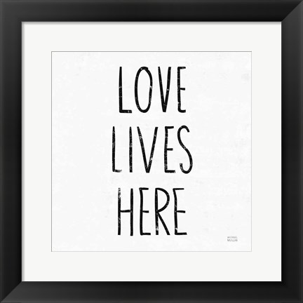 Framed Love Lives Here Sq BW Print