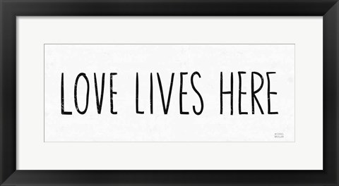 Framed Love Lives Here BW Print