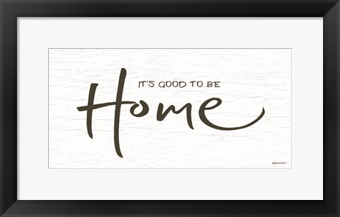 Framed It&#39;s Good to be Home Print