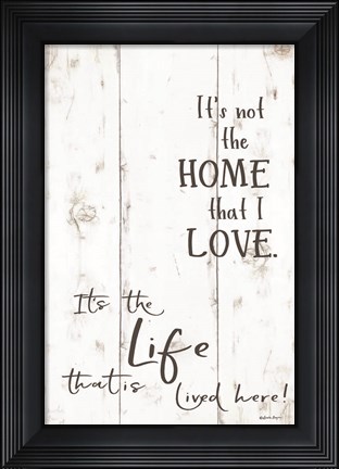 Framed Life that is Lived Here Print