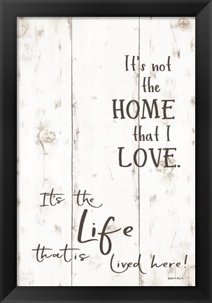 Framed Life that is Lived Here Print